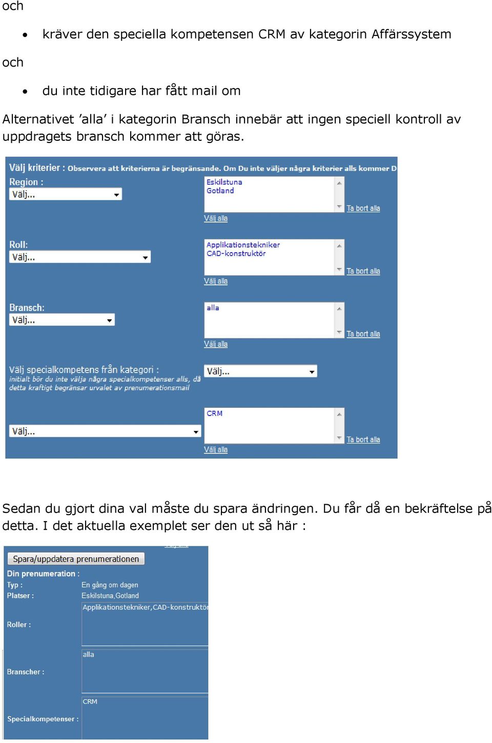 speciell kontroll av uppdragets bransch kommer att göras.