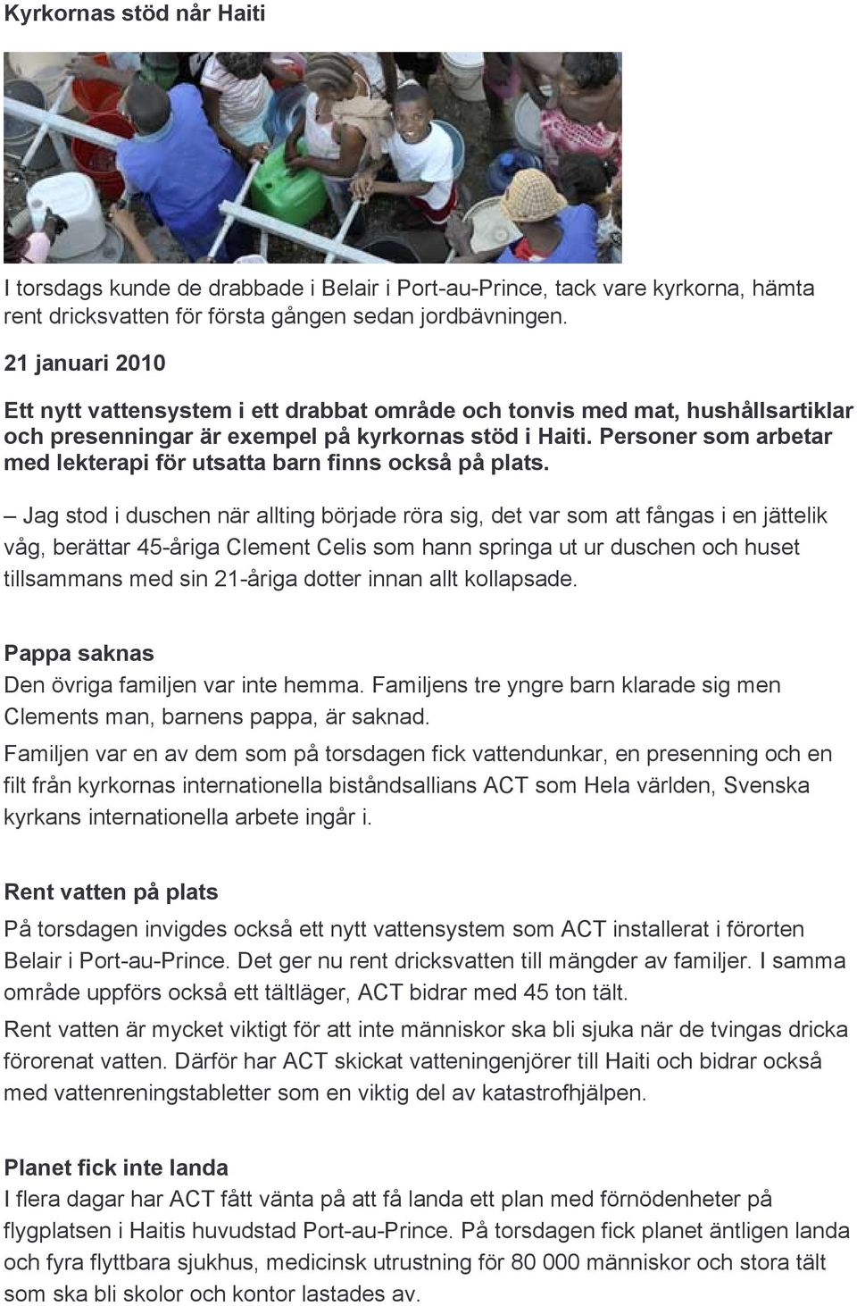 Personer som arbetar med lekterapi för utsatta barn finns också på plats.