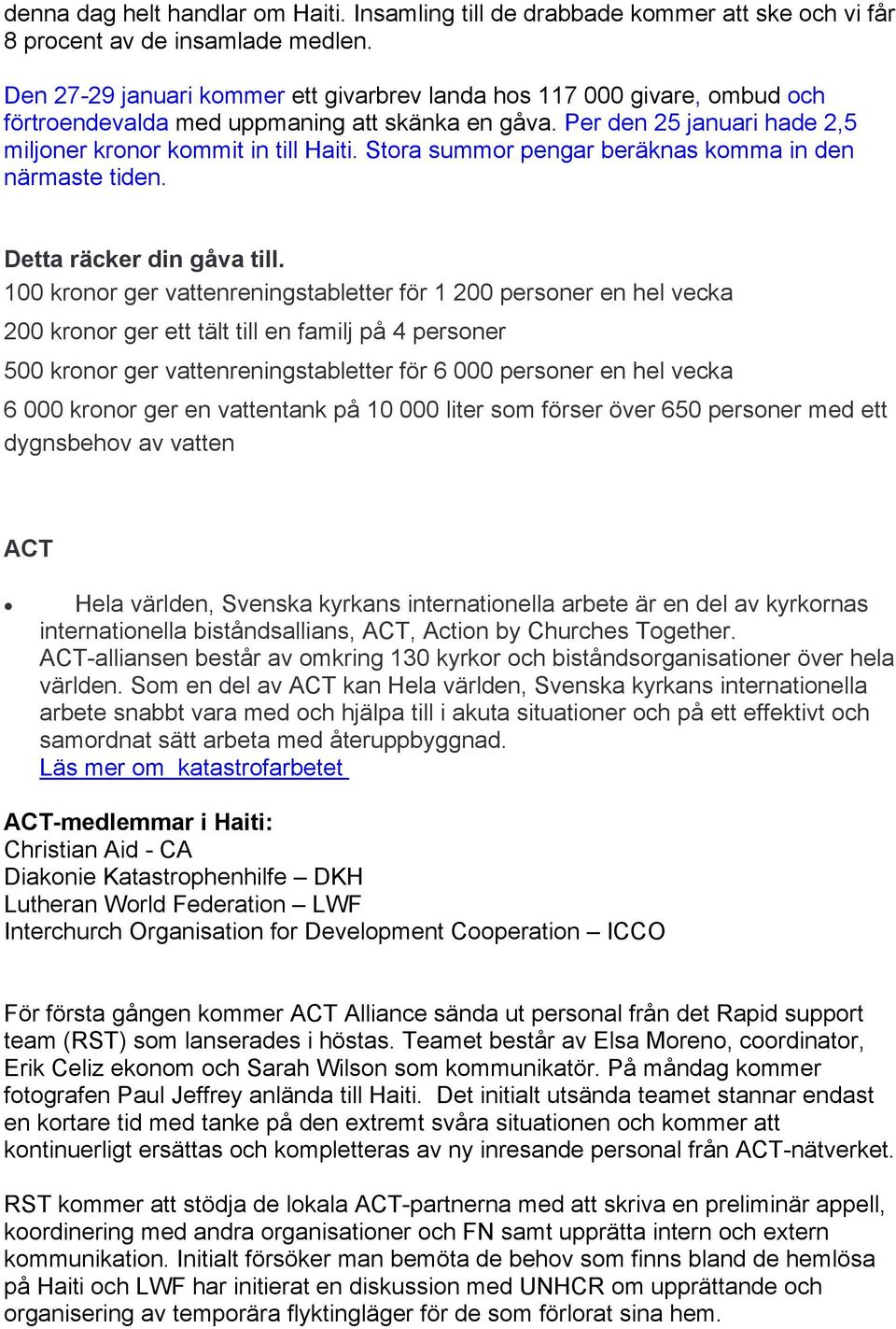 Stora summor pengar beräknas komma in den närmaste tiden. Detta räcker din gåva till.