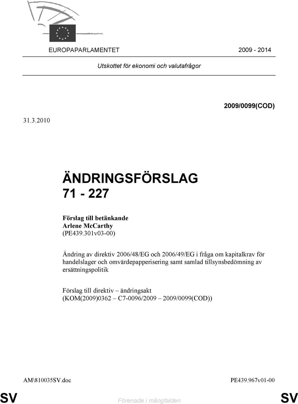 301v03-00) Ändring av direktiv 2006/48/EG och 2006/49/EG i fråga om kapitalkrav för handelslager och
