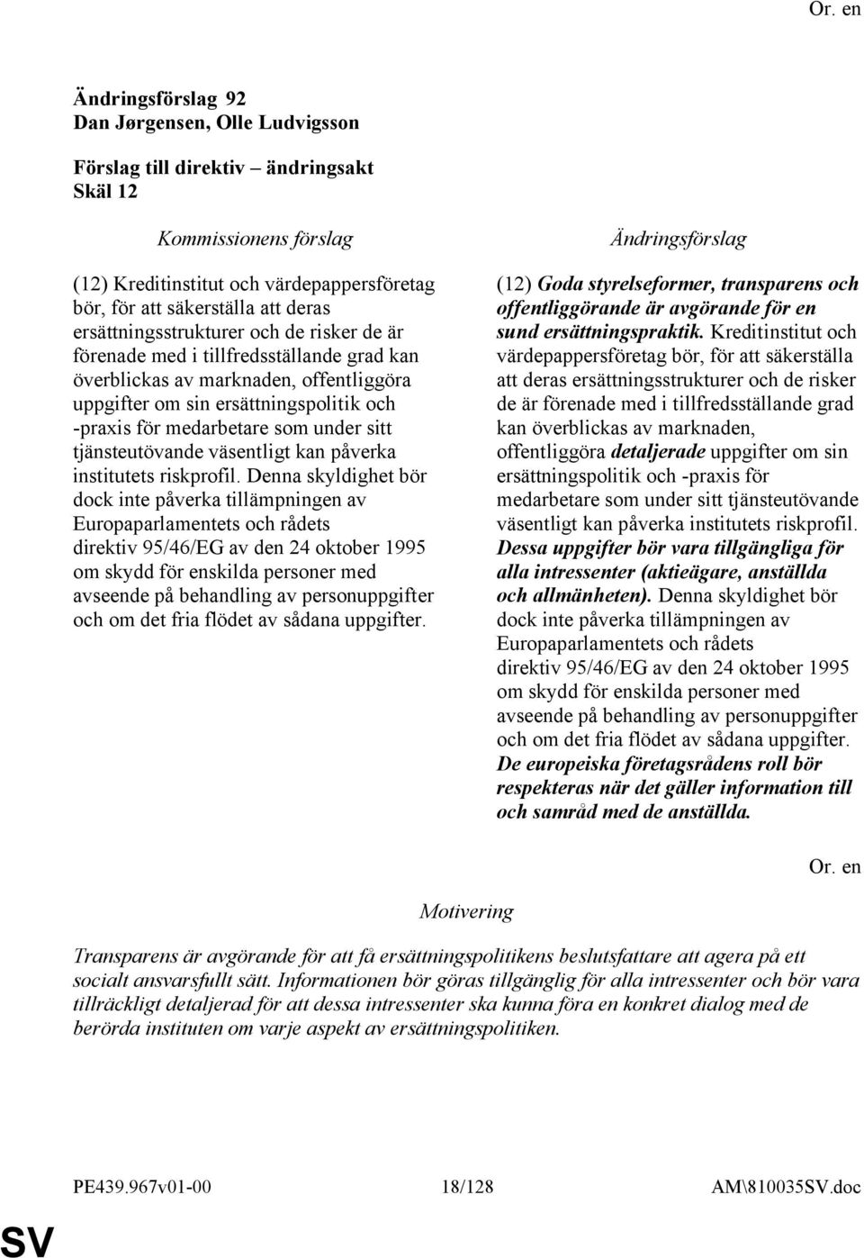 Denna skyldighet bör dock inte påverka tillämpningen av Europaparlamentets och rådets direktiv 95/46/EG av den 24 oktober 1995 om skydd för enskilda personer med avseende på behandling av