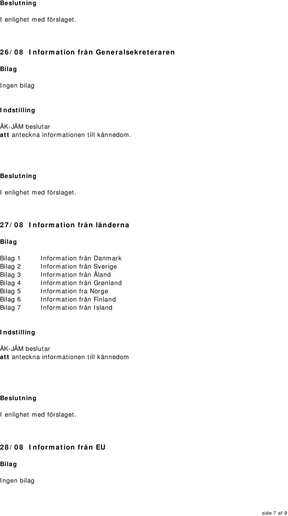 Sverige Information från Åland Information från Grønland Information fra Norge Information