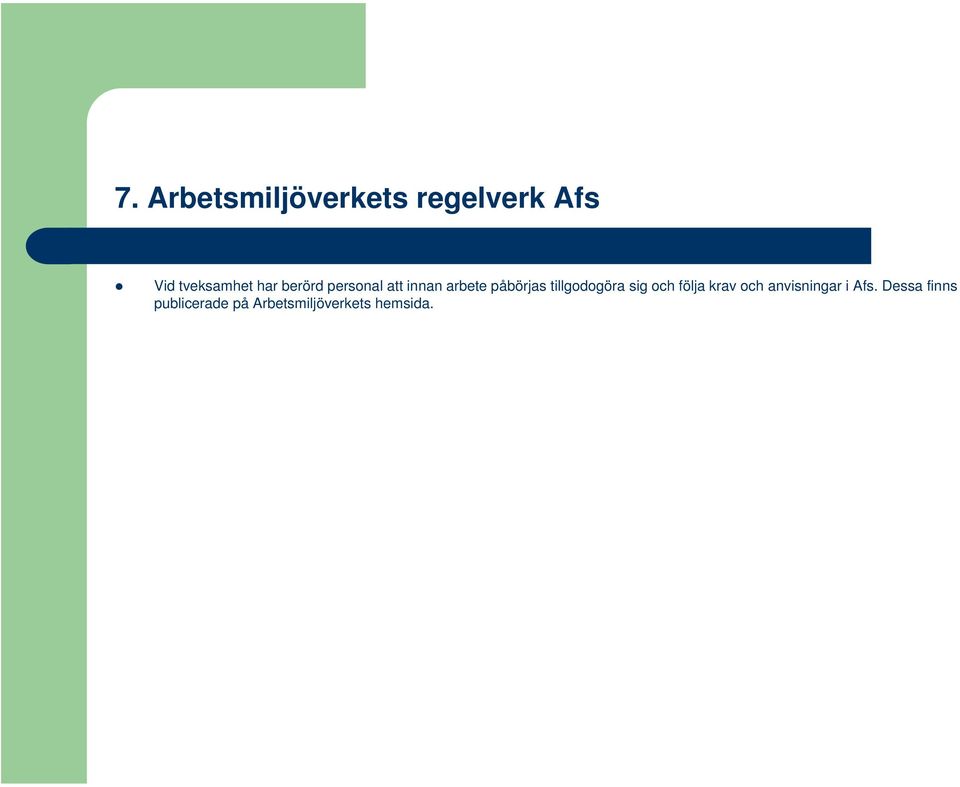 tillgodogöra sig och följa krav och anvisningar i