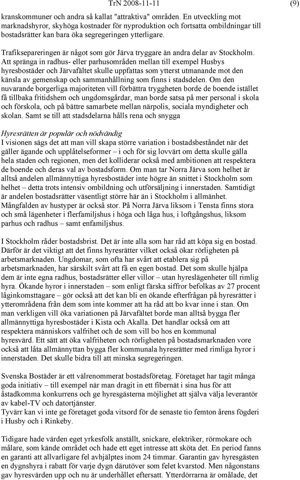 Trafiksepareringen är något som gör Järva tryggare än andra delar av Stockholm.