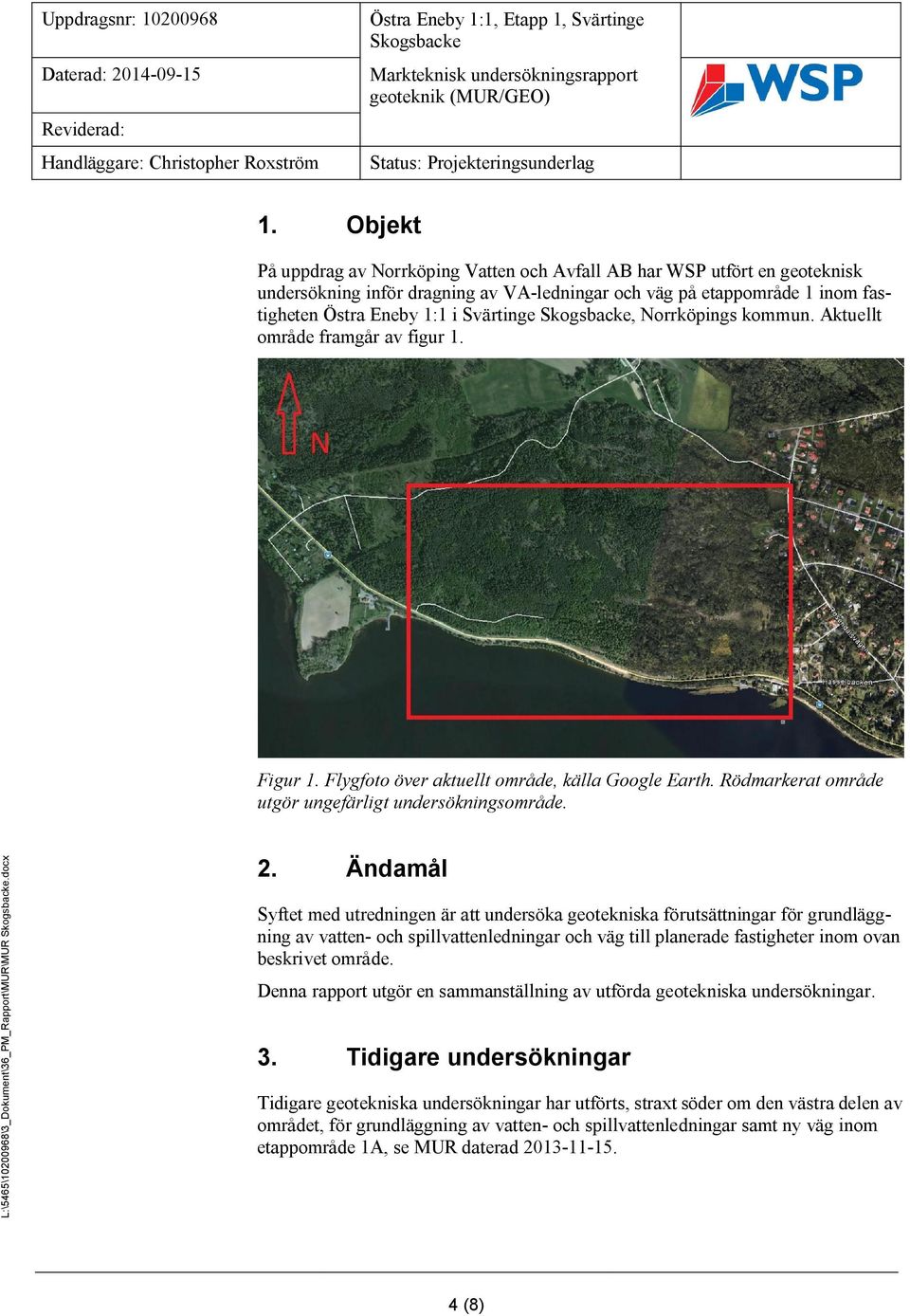 Objekt På uppdrag av Norrköping Vatten och Avfall AB har WSP utfört en geoteknisk undersökning inför dragning av VA-ledningar och väg på etappområde 1 inom fastigheten Östra Eneby 1:1 i Svärtinge