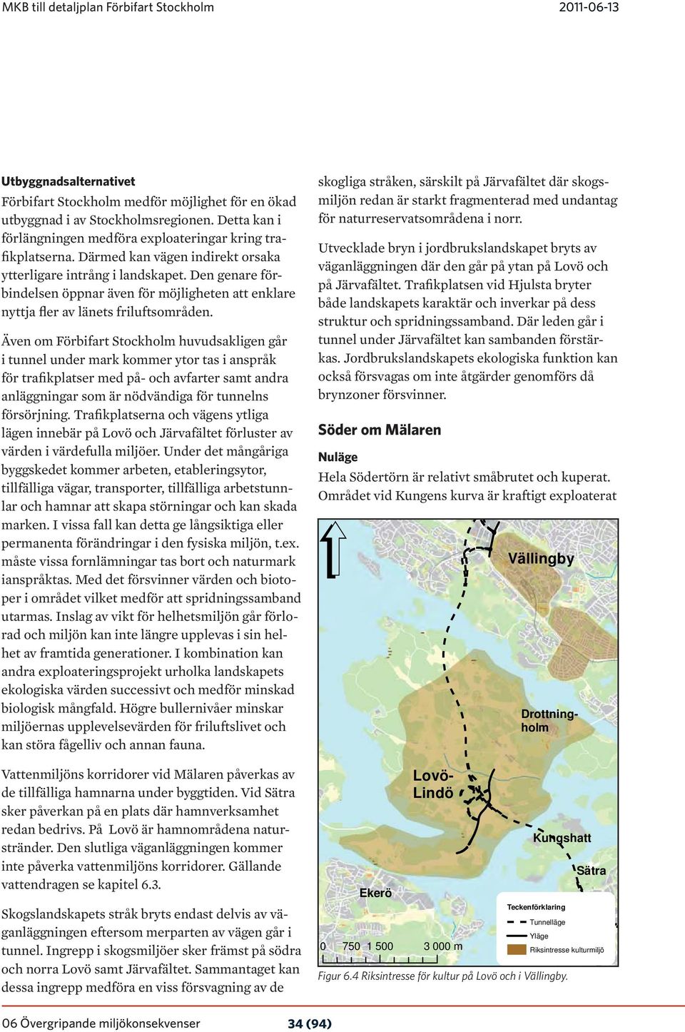 Den genare förbindelsen öppnar även för möjligheten att enklare nyttja fler av länets friluftsområden.