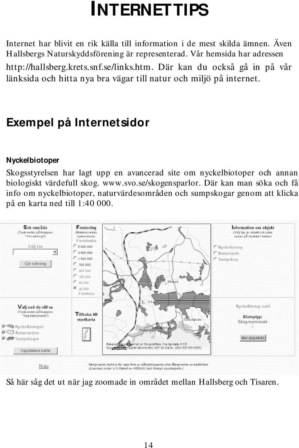 D ä r k a n d u o c k s å g å i n p å v å r lä n k s id a o c h h it t a n y a b r a v ä g a r t ill n a t u r o c h m iljö p å in t e r n e t.