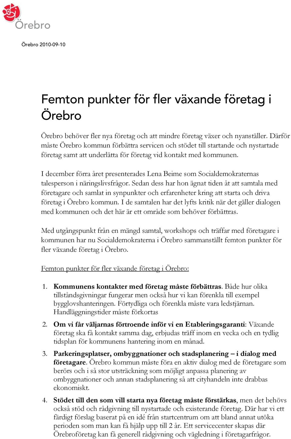 I december förra året presenterades Lena Beime som Socialdemokraternas talesperson i näringslivsfrågor.