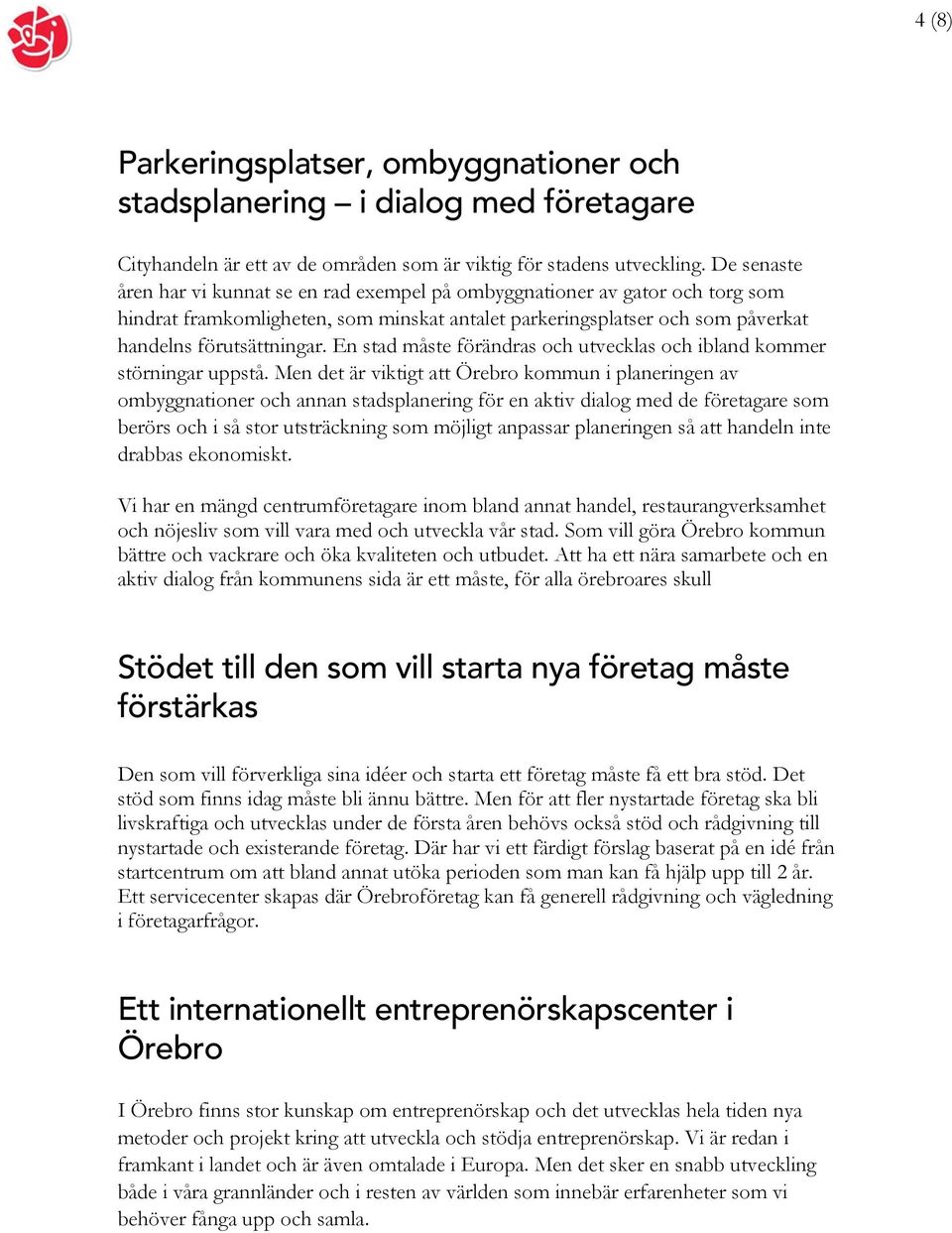 En stad måste förändras och utvecklas och ibland kommer störningar uppstå.