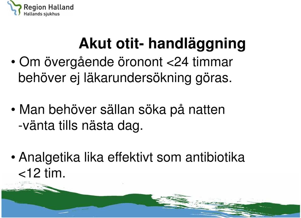 Man behöver sällan söka på natten -vänta tills