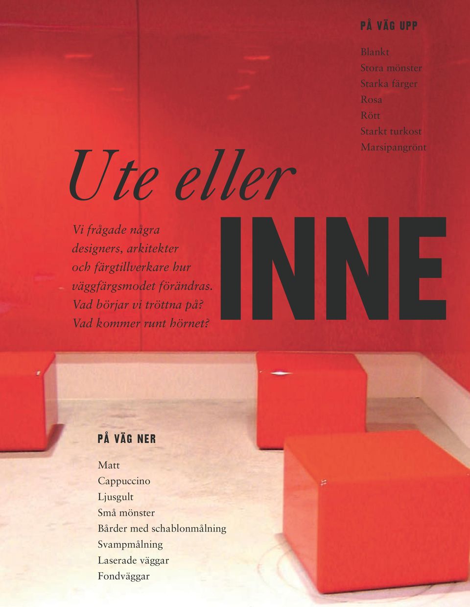 Vi frågade några designers, arkitekter och färgtillverkare hur Vad börjar vi tröttna på?