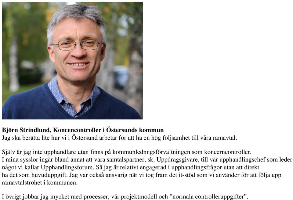 Uppdragsgivare, till vår upphandlingschef som leder något vi kallar Upphandlingsforum.