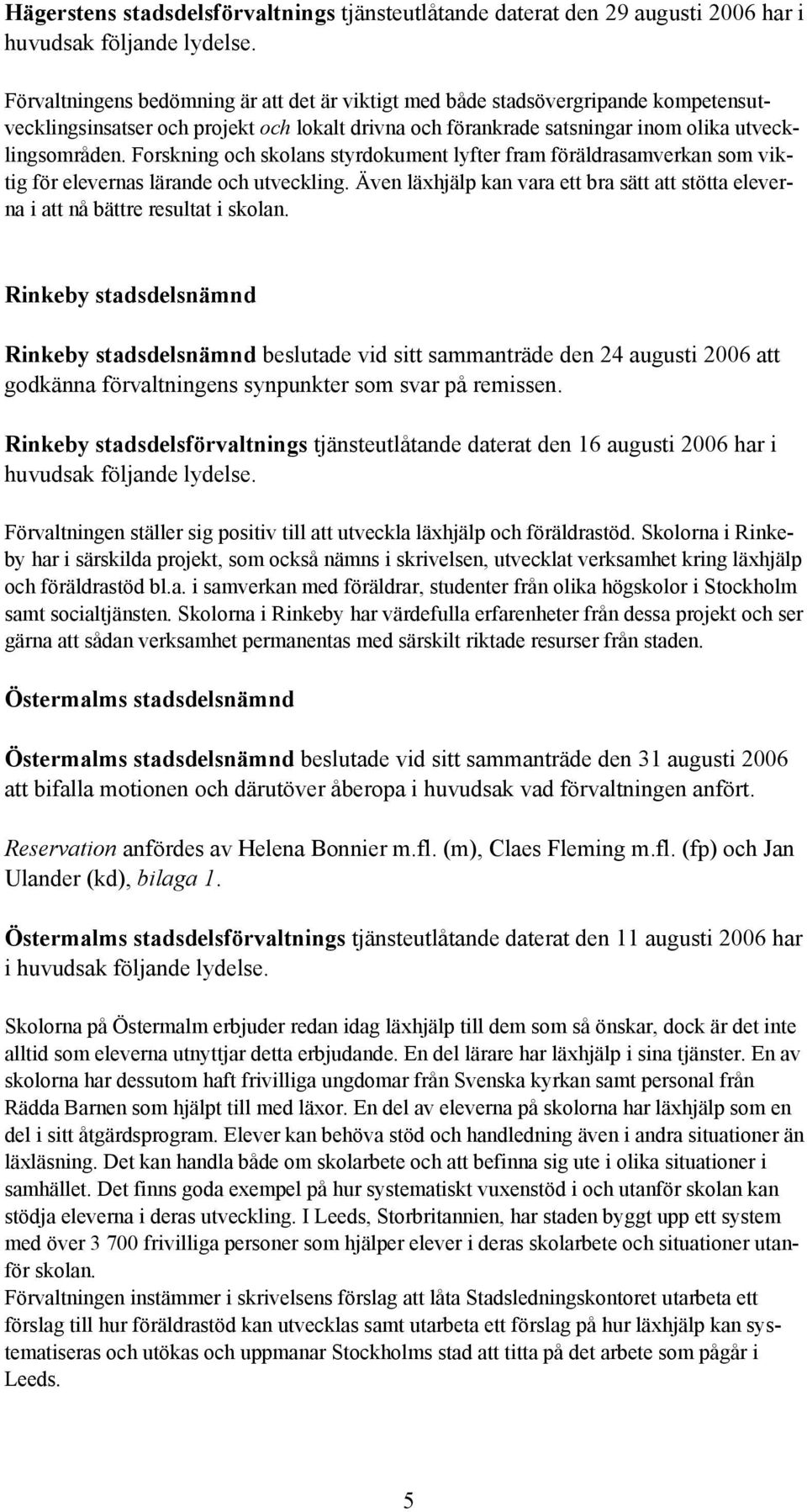 Forskning och skolans styrdokument lyfter fram föräldrasamverkan som viktig för elevernas lärande och utveckling.