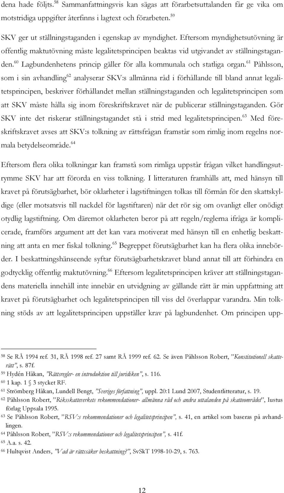 60 Lagbundenhetens princip gäller för alla kommunala och statliga organ.