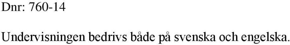 bedrivs både på