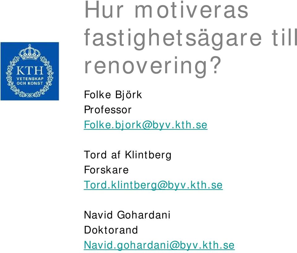 se Tord af Klintberg Forskare Tord.klintberg@byv.