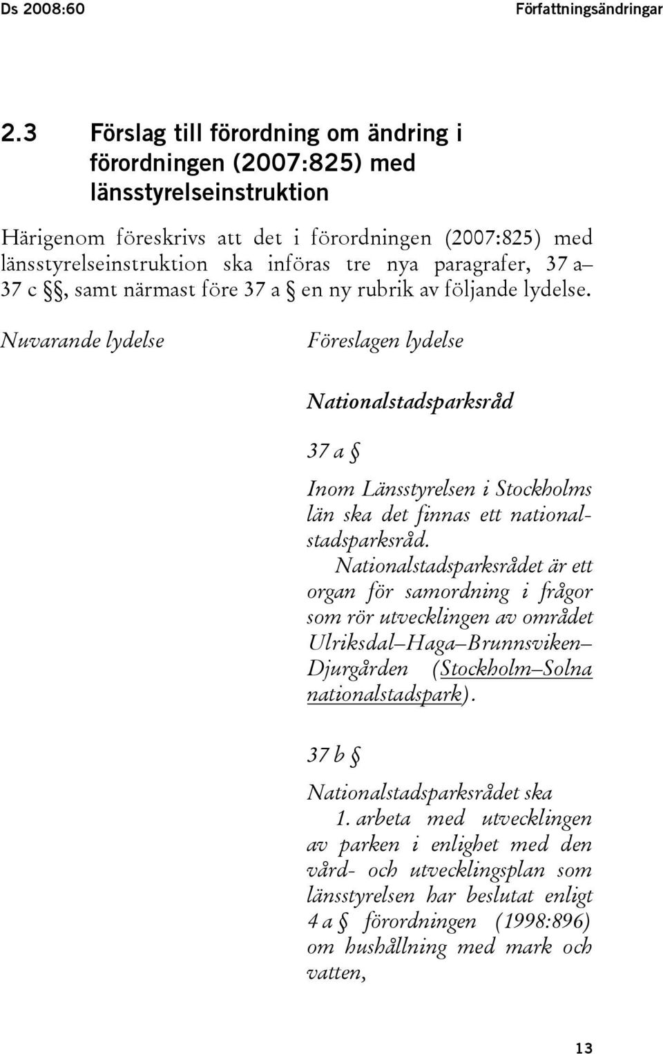 paragrafer, 37 a 37 c, samt närmast före 37 a en ny rubrik av följande lydelse.