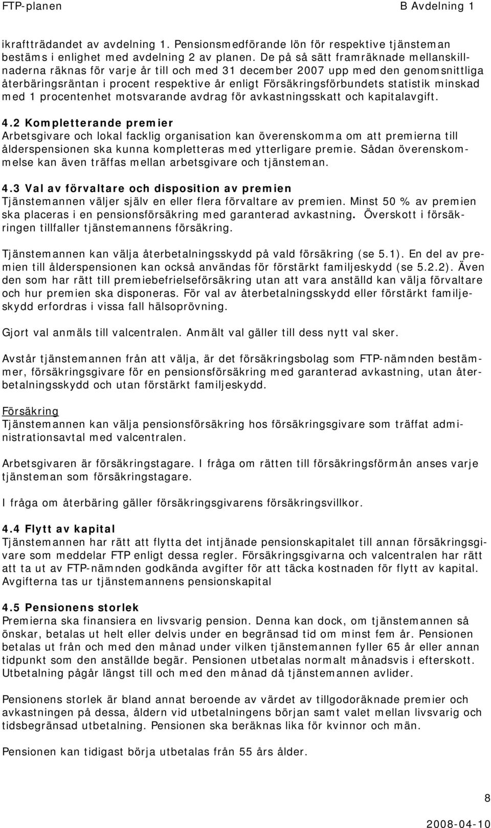 statistik minskad med 1 procentenhet motsvarande avdrag för avkastningsskatt och kapitalavgift. 4.