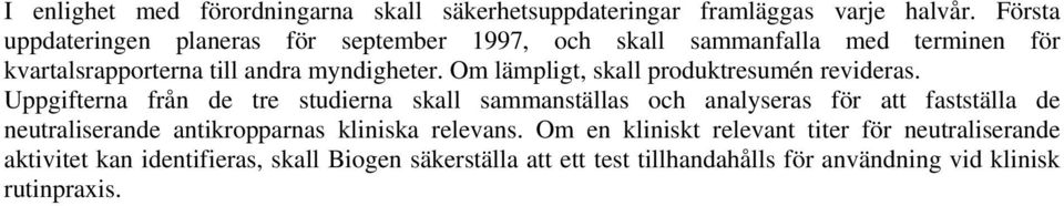 Om lämpligt, skall produktresumén revideras.