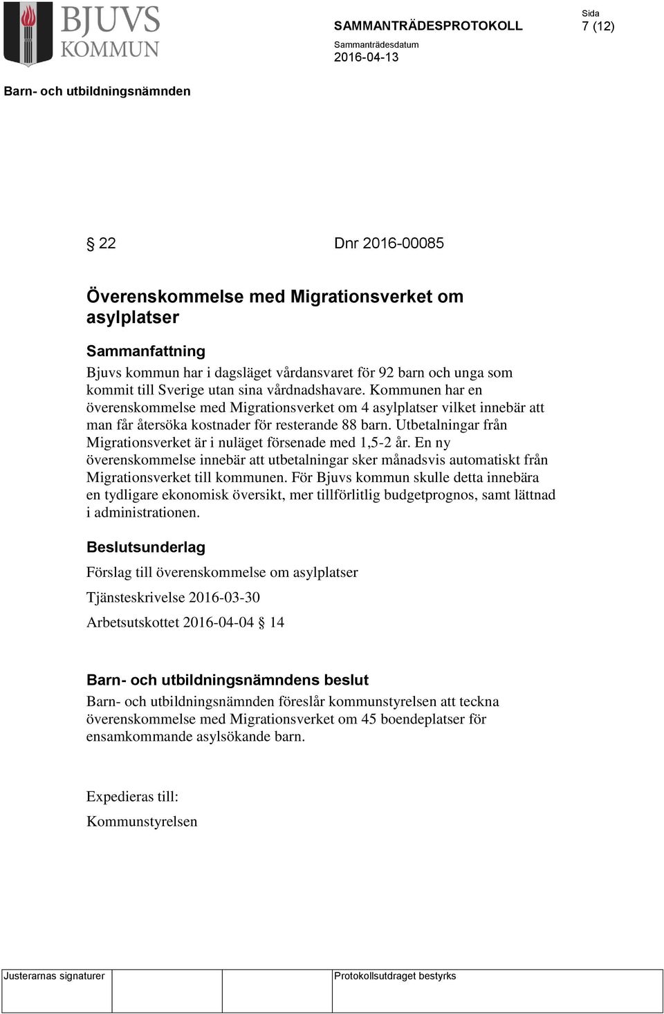 Utbetalningar från Migrationsverket är i nuläget försenade med 1,5-2 år. En ny överenskommelse innebär att utbetalningar sker månadsvis automatiskt från Migrationsverket till kommunen.