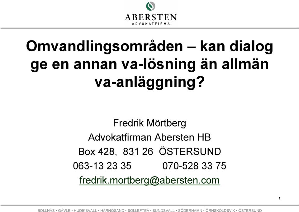 Fredrik Mörtberg Advokatfirman Abersten HB Box 428,