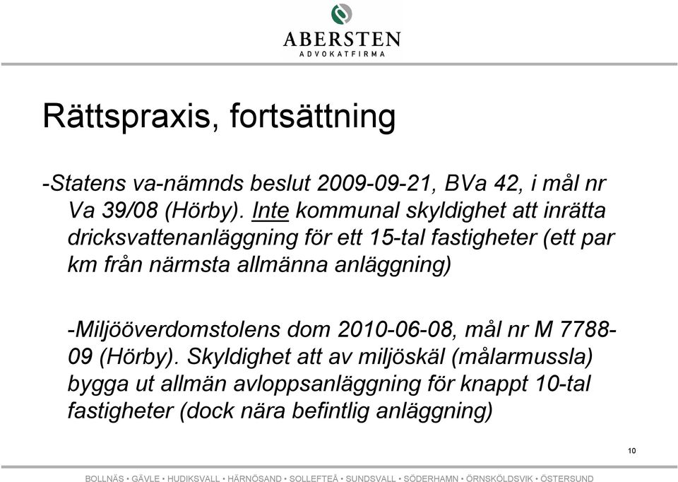 närmsta allmänna anläggning) -Miljööverdomstolens dom 2010-06-08, mål nr M 7788-09 (Hörby).