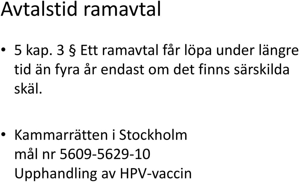 fyra år endast om det finns särskilda skäl.