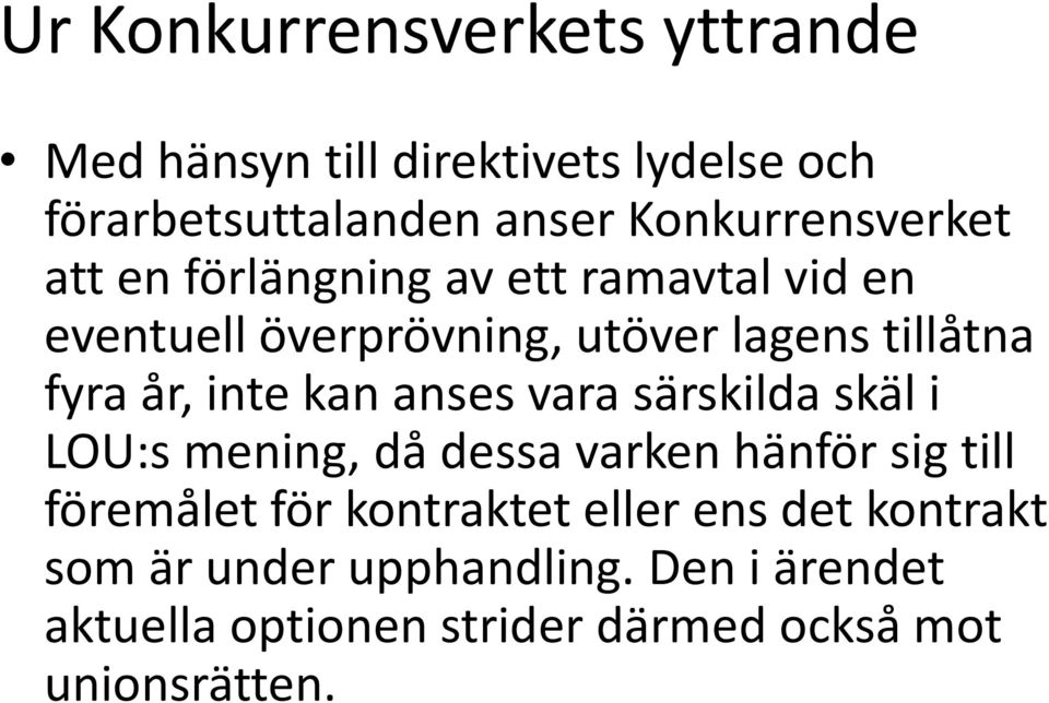 fyra år, inte kan anses vara särskilda skäl i LOU:s mening, då dessa varken hänför sig till föremålet för