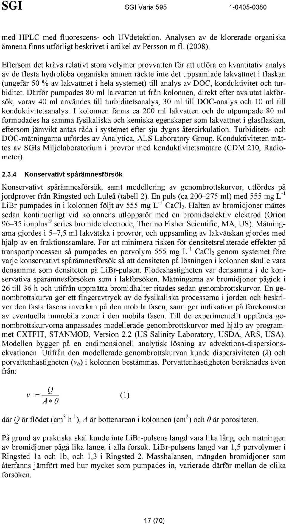 lakvattnet i hela systemet) till analys av DOC, konduktivitet och turbiditet.