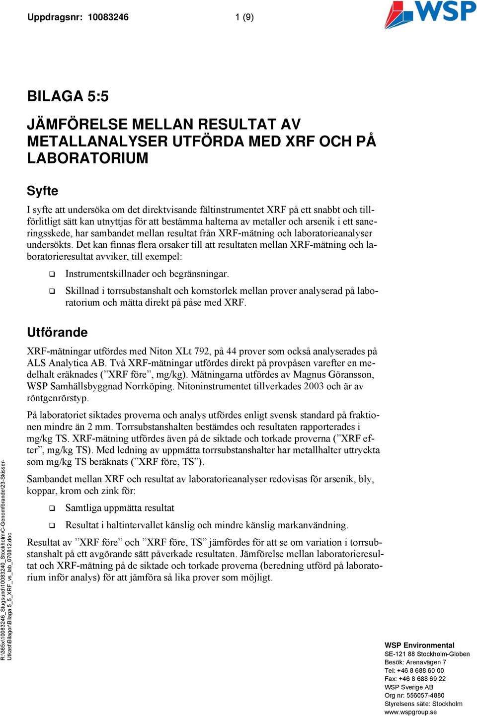 Det kan finnas flera orsaker till att resultaten mellan XRF-mätning och laboratorieresultat avviker, till exempel: Instrumentskillnader och begränsningar.