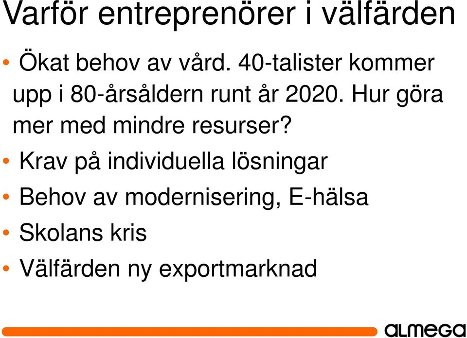 Hur göra mer med mindre resurser?