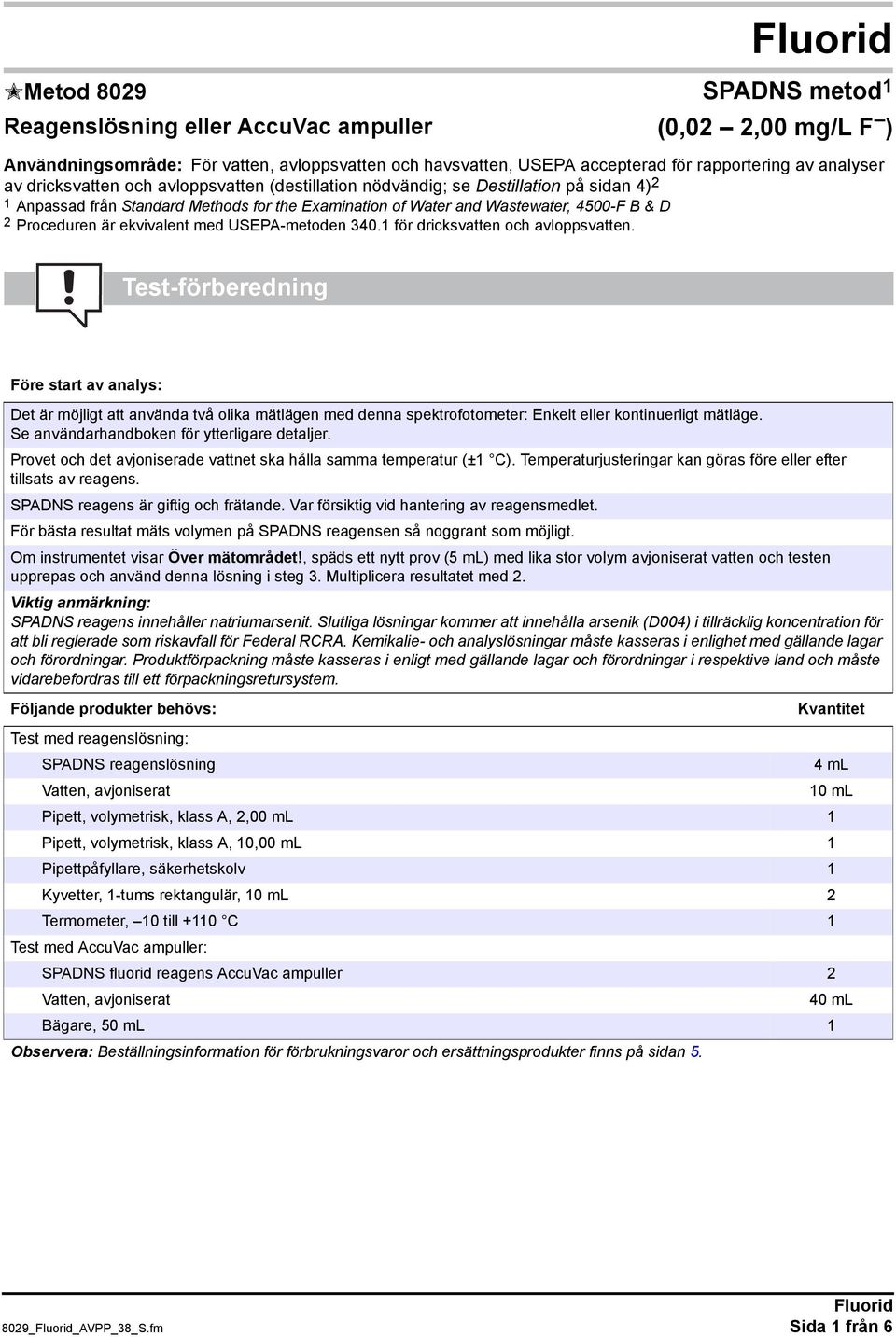 ekvivalent med USEPA-metoden 340.1 för dricksvatten och avloppsvatten.