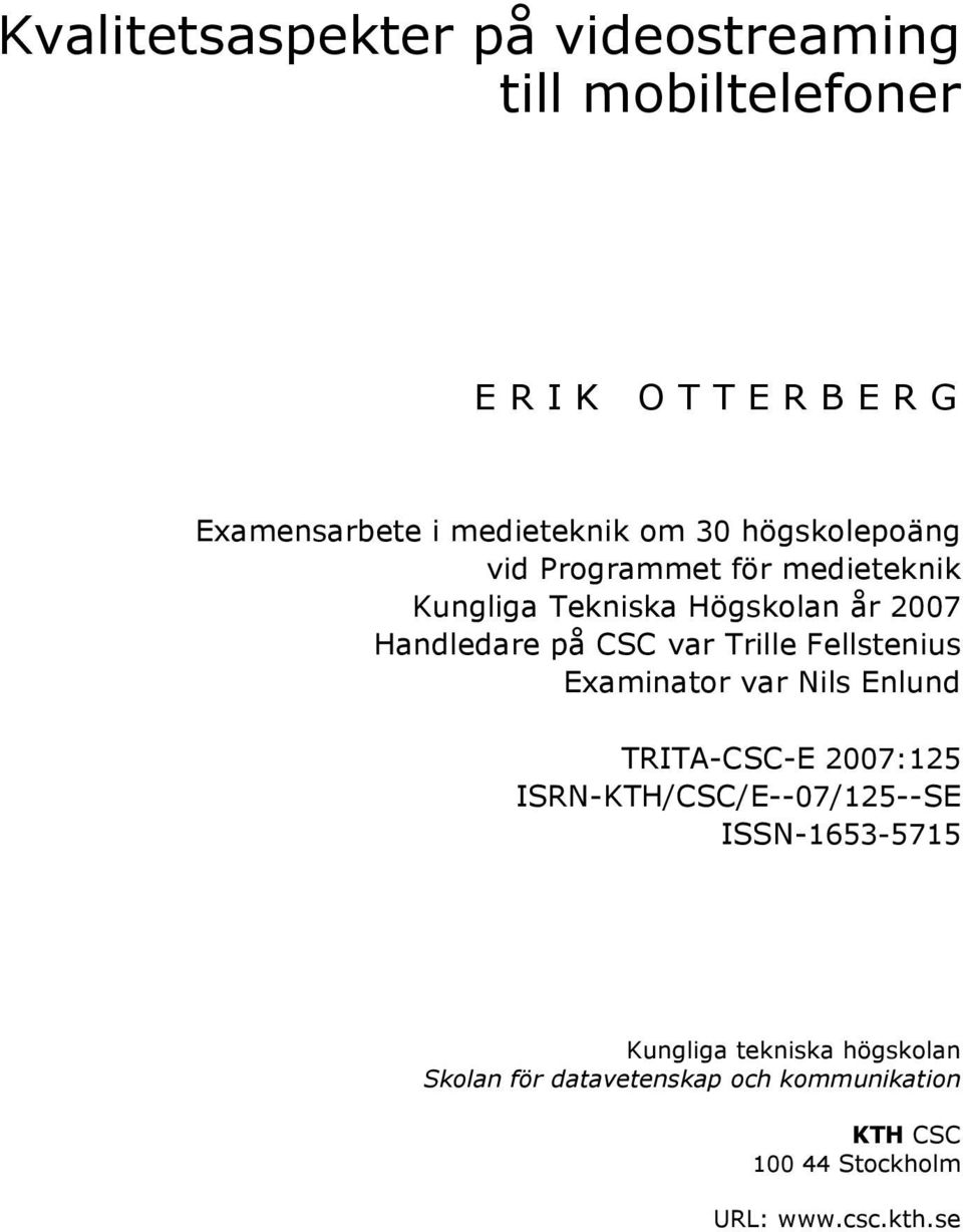 Trille Fellstenius Examinator var Nils Enlund TRITA-CSC-E 2007:125 ISRN-KTH/CSC/E--07/125--SE ISSN-1653-5715