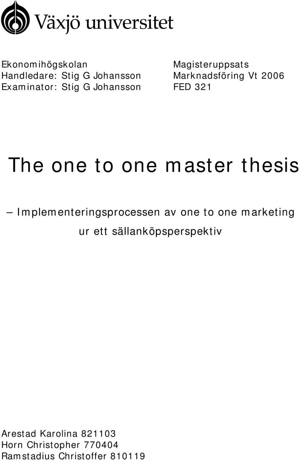 Implementeringsprocessen av one to one marketing ur ett sällanköpsperspektiv