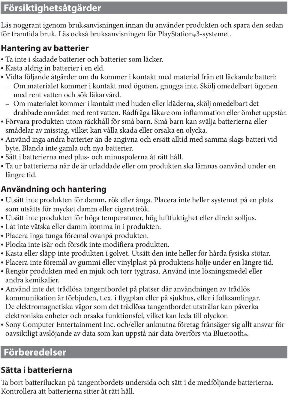 ˎˎVidta följande åtgärder om du kommer i kontakt med material från ett läckande batteri: ˋˋ Om materialet kommer i kontakt med ögonen, gnugga inte.