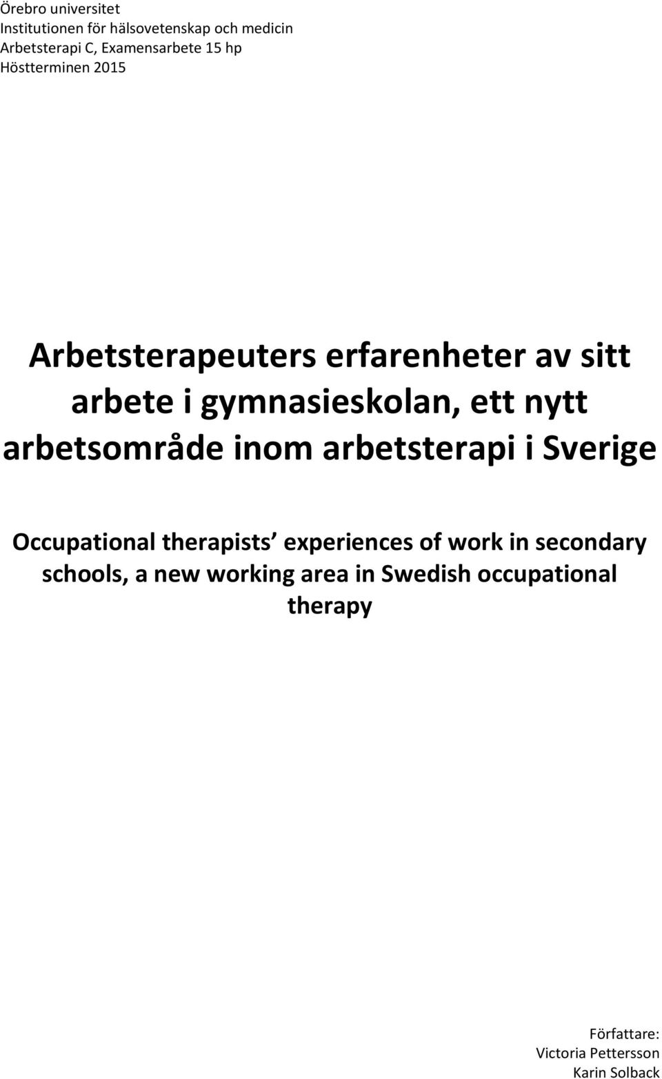 arbetsområde inom arbetsterapi i Sverige Occupational therapists experiences of work in secondary
