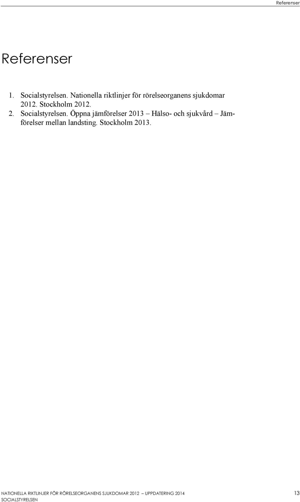 Öppna jämförelser 2013 Hälso- och sjukvård Jämförelser mellan landsting.
