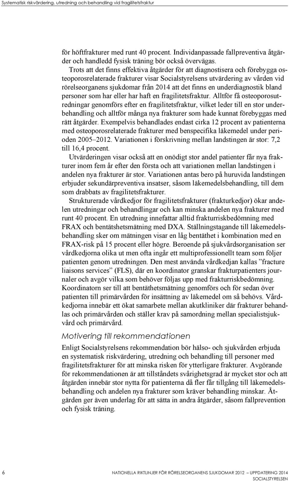 finns en underdiagnostik bland personer som har eller har haft en fragilitetsfraktur.