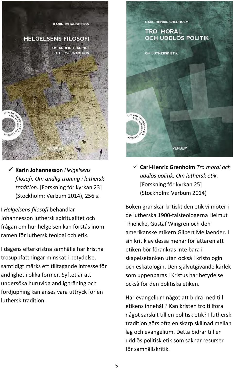 I dagens efterkristna samhälle har kristna trosuppfattningar minskat i betydelse, samtidigt märks ett tilltagande intresse för andlighet i olika former.
