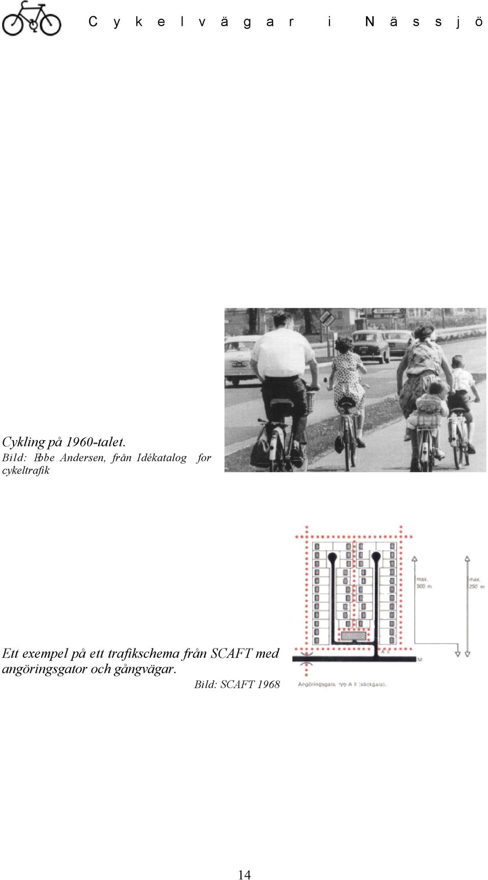 cykeltrafik Ett exempel på ett trafikschema från