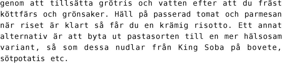 Häll på passerad tomat och parmesan när riset är klart så får du en krämig