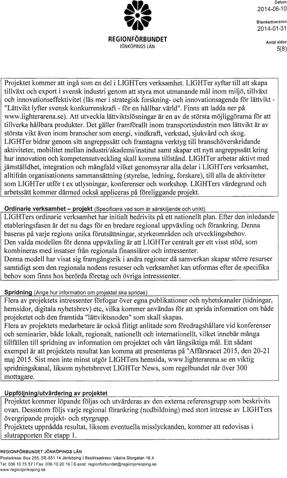 lättvikt - "Lättvikt lyfter svensk knkurrenskraft- för en hållbar värld". Finns att ladda ner på www.lighterarena.se).