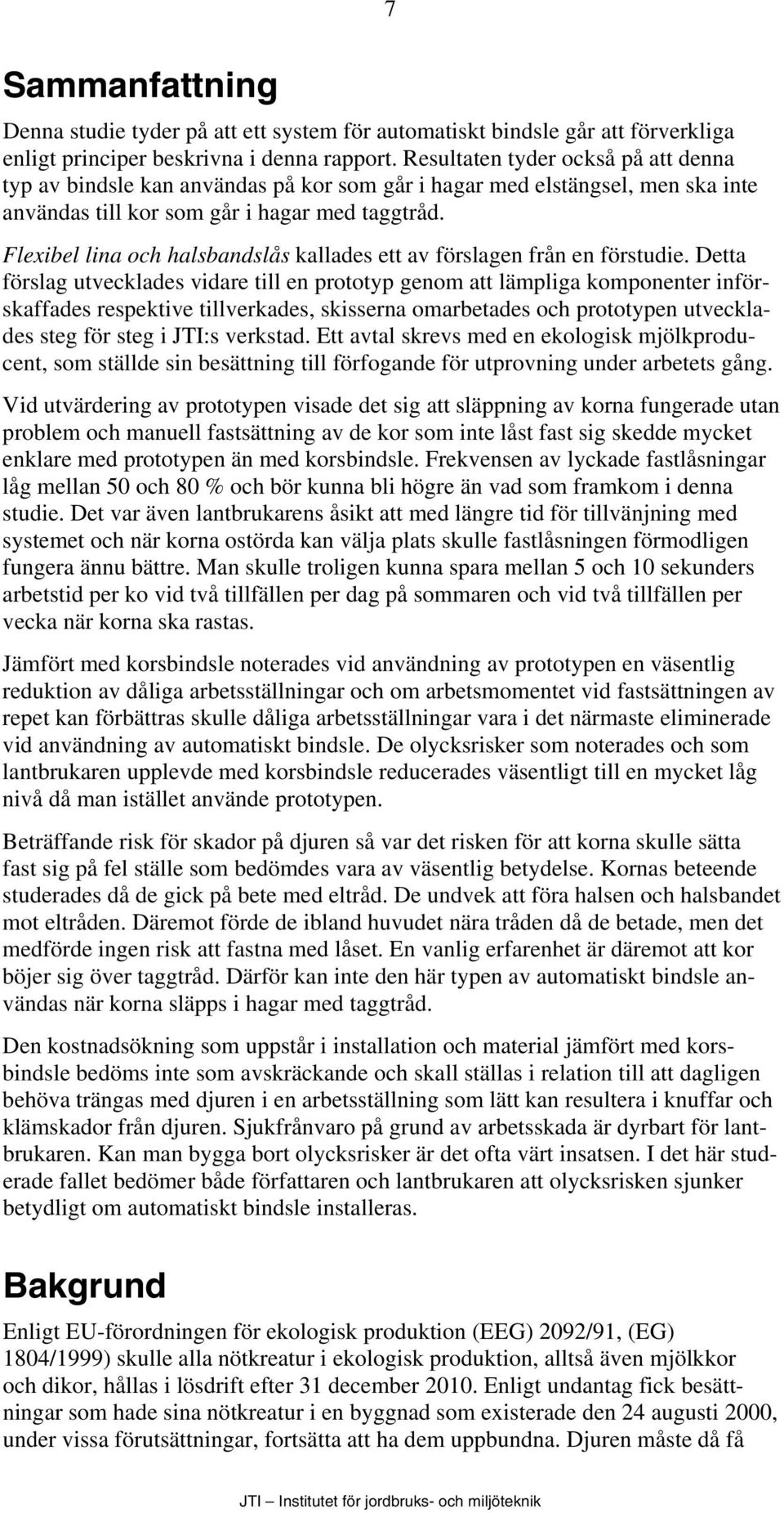 Flexibel lina och halsbandslås kallades ett av förslagen från en förstudie.