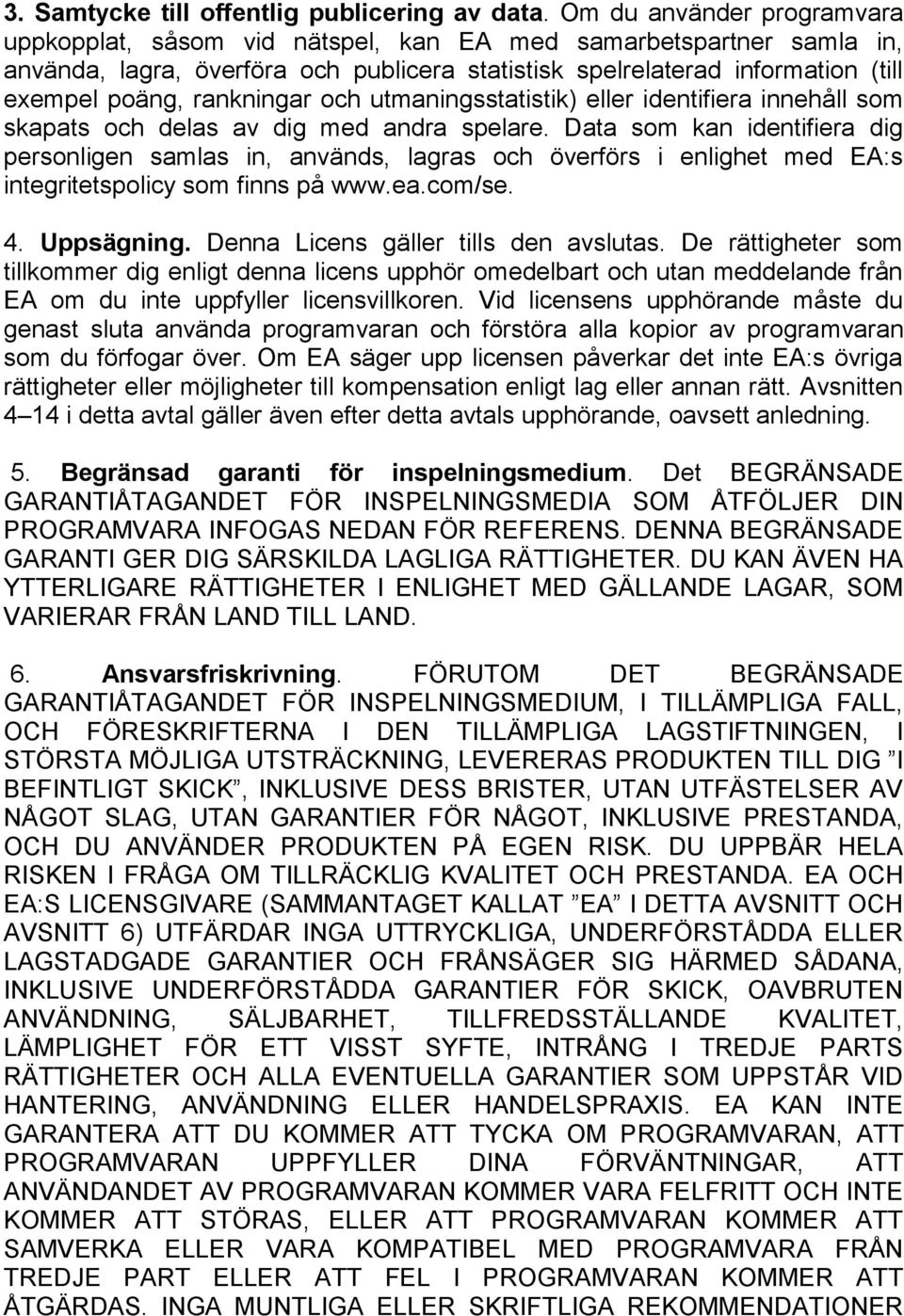 rankningar och utmaningsstatistik) eller identifiera innehåll som skapats och delas av dig med andra spelare.