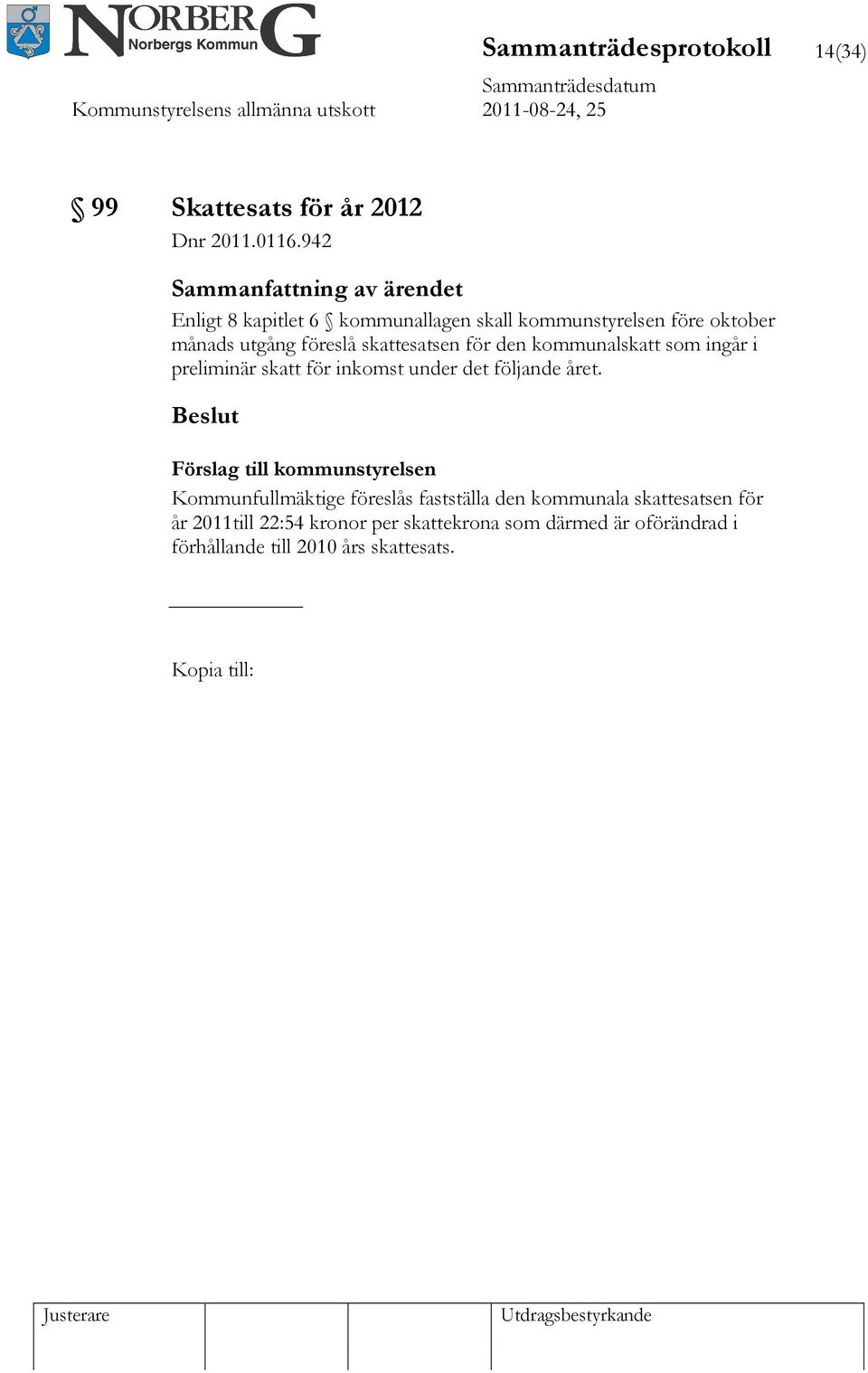 kommunalskatt som ingår i preliminär skatt för inkomst under det följande året.