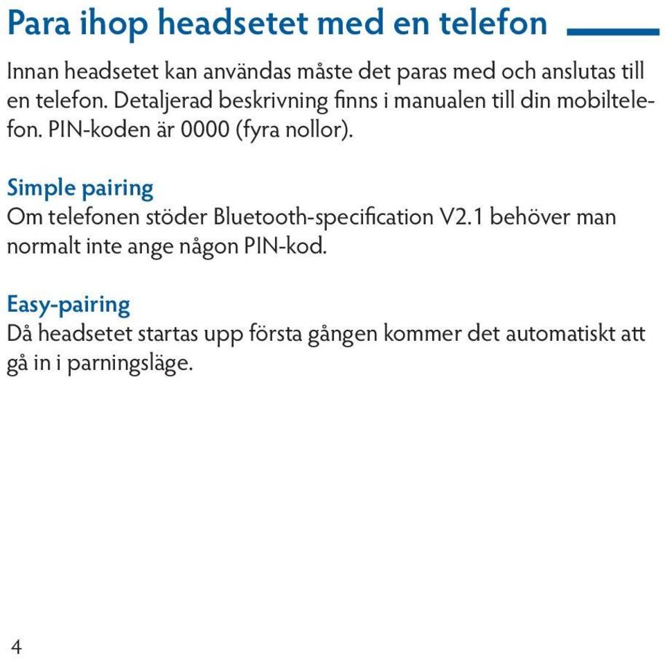 Simple pairing Om telefonen stöder Bluetooth-specification V2.