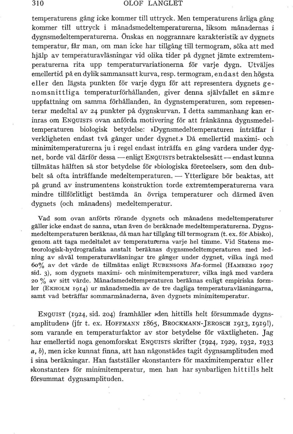 extremtemperaturerna rita upp temperaturvariationerna för varje dygn. Utväljes emellertid på en dylik sammansatt kurva, resp.