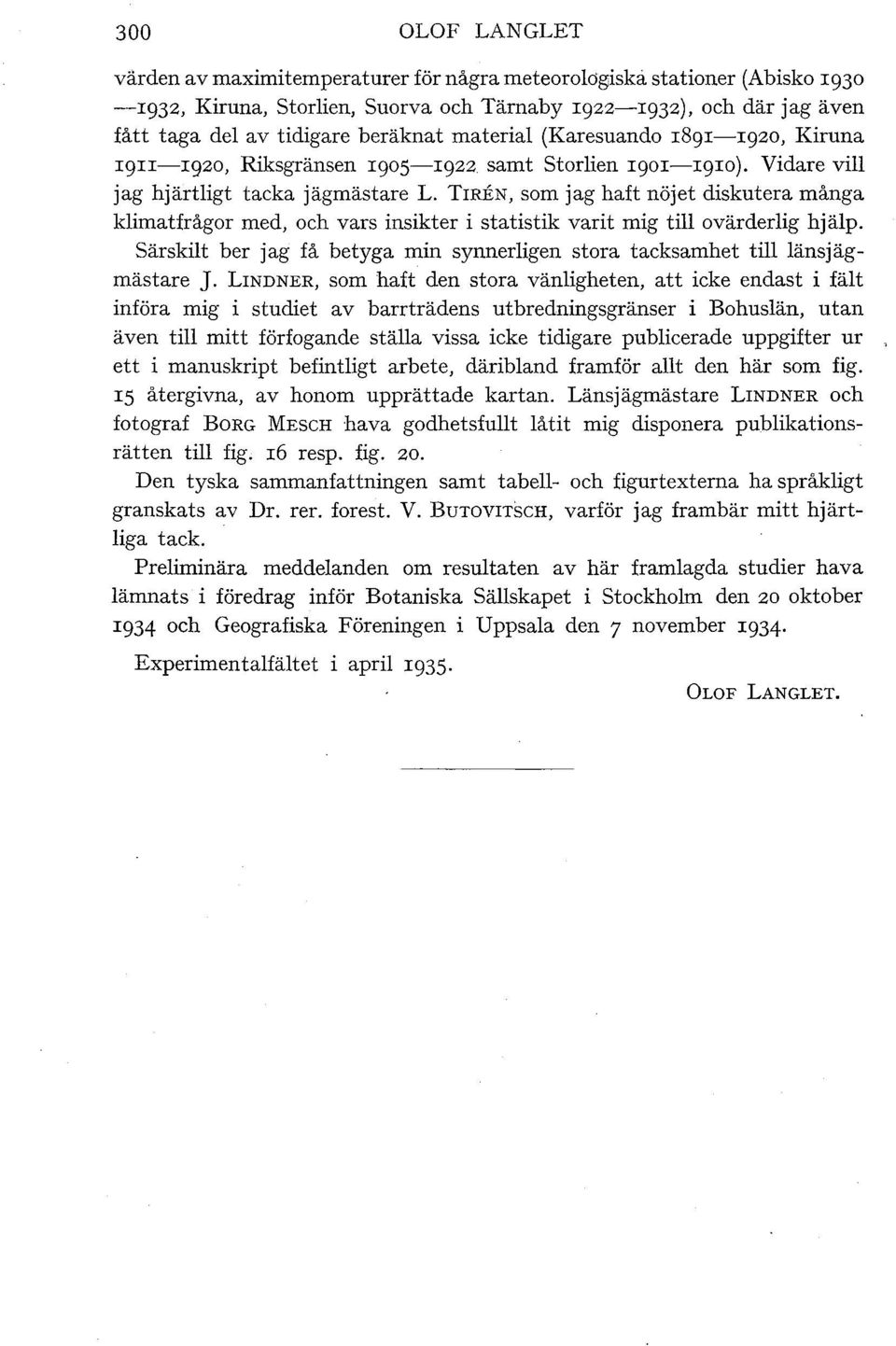 TIREN, som jag haft nöjet diskutera många klimatfrågor med, och vars insikter i statistik varit mig till ovärderlig hjä.lp.
