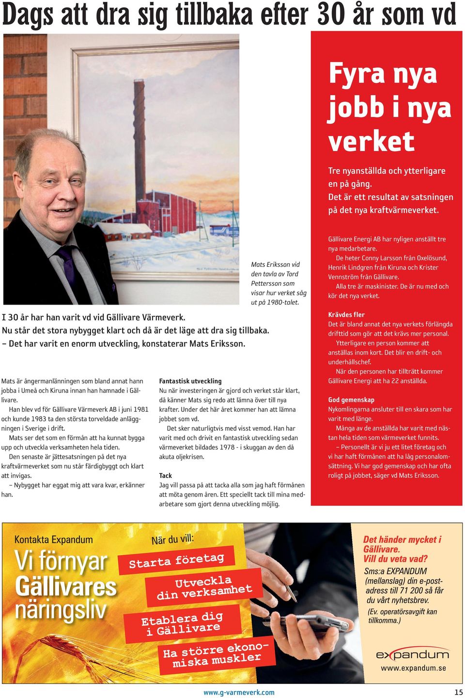 Mats är ångermanlänningen som bland annat hann jobba i Umeå och Kiruna innan han hamnade i Gällivare.