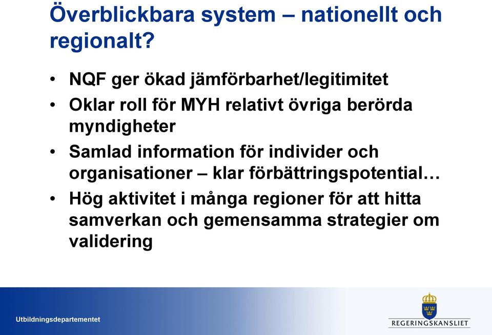 berörda myndigheter Samlad information för individer och organisationer klar